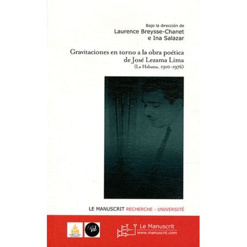 Gravitaciones En Torno A La Obra Poética De José Lezama Lima (La Habana, 1910-1976)