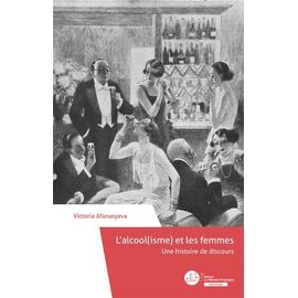 L'alcool(Isme) Et Les Femmes - Une Histoire De Discours