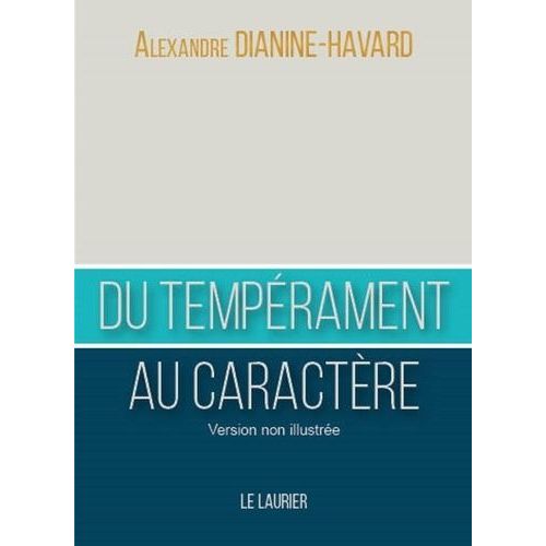 Du Tempérament Au Caractère - Comment Devenir Un Leader Vertueux