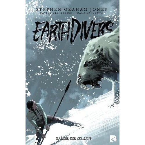 Earthdivers - Tome 2 - L'âge De Glace
