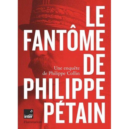 Le Fantôme De Philippe Pétain - Une Enquête De Philippe Collin