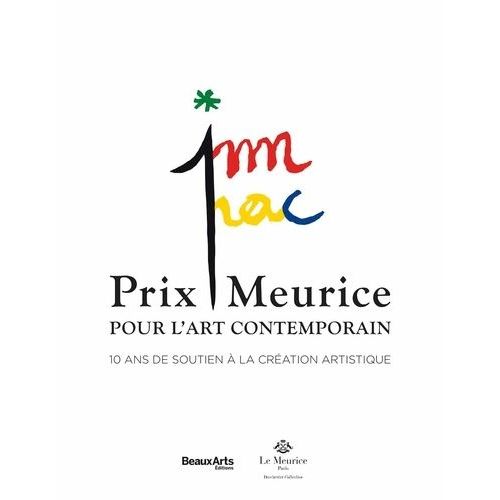 Prix Meurice Pour L'art Contemporain - 10 Ans De Soutien À La Création Artistique