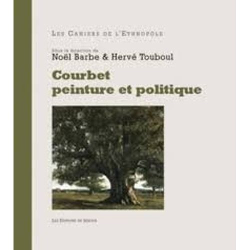 Courbet Peinture Et Politique Broché –  De Noël Barbe (Auteur), Hervé Touboul (Auteur), Collectif