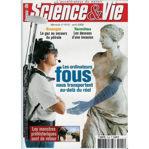 Science Et Vie N° 1015 : Les Ordinateurs Fous Nous Transportent Au-Delà Du Réel