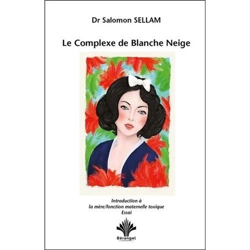Le Complexe De Blanche Neige - Une Introduction À La Mère/Fonction Maternelle Toxique