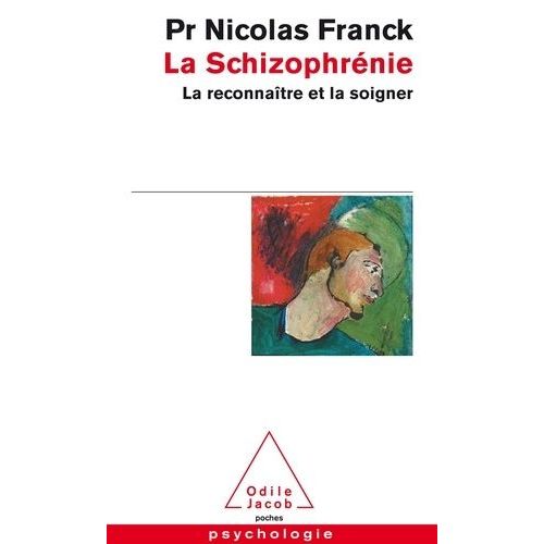 La Schizophrénie - La Reconnaître Et La Soigner