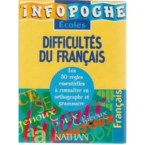 Infopoche Écoles : Difficultés Du Français [30 Règles Essentielles À Connaître En Orthographe Et Grammaire], Éditions Nathan, 1997