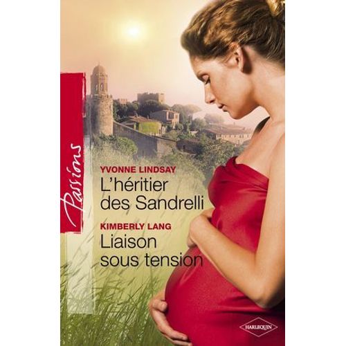 L'héritier Des Sandrelli - Liaison Sous Tension (Harlequin Passions)