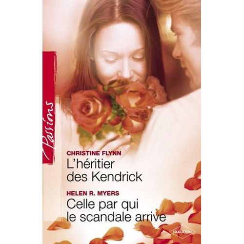 L'héritier Des Kendrick - Celle Par Qui Le Scandale Arrive (Harlequin Passions)