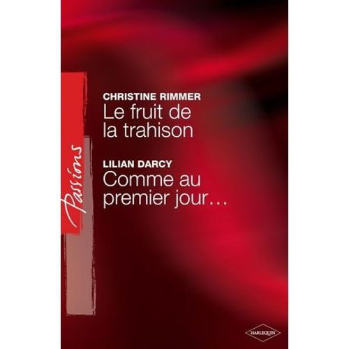 Le Fruit De La Trahison - Comme Au Premier Jour... (Harlequin Passions)