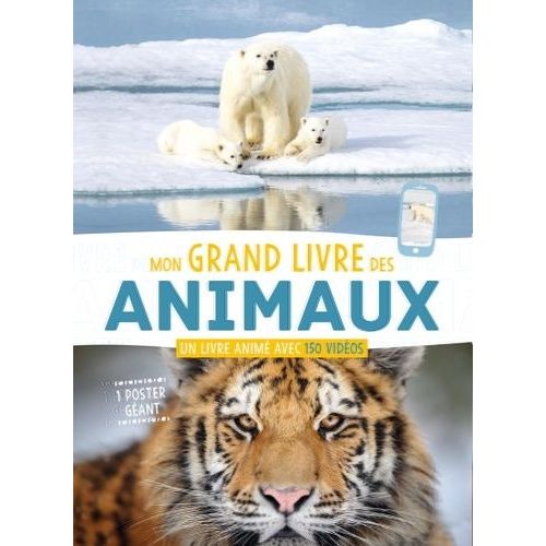 Mon Grand Livre Des Animaux - Un Livre Animé Avec 150 Vidéos - Avec Un Poster