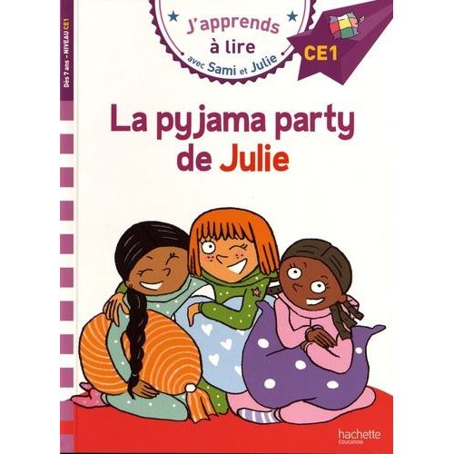 J'apprends À Lire Avec Sami Et Julie - La Pyjama Party De Julie - Niveau Ce1
