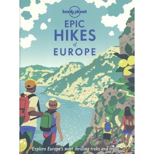 Epic Hikes Of Europe - Explore Europe's Most Thrilling Treks And Trails