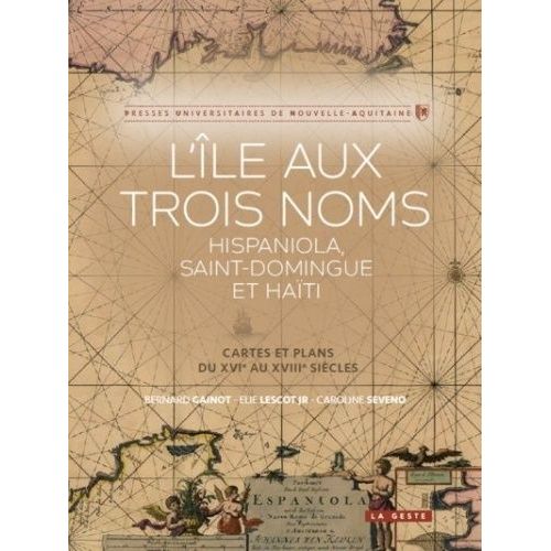 L'île Aux Trois Noms - Cartes Et Plans Du Xvie Au Xviiie Siècle