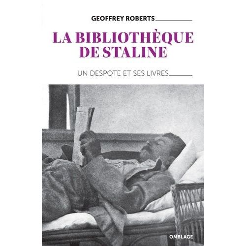 La Bibliothèque De Staline - Un Despote Et Ses Livres