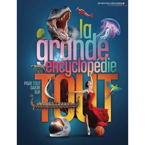 La Grande Encyclopédie Pour Tout Savoir Sur Tout