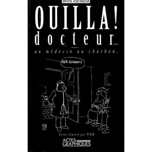 Ouilla ! Docteur - 25 Ans De Medecine Miniere Et Bon-Enfant A La Ricamarie (Loire)