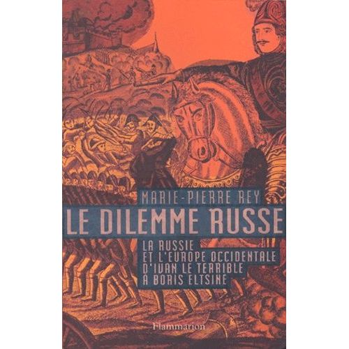 Le Dilemme Russe - La Russie Et L'europe Occidentale D'ivan Le Terrible A Boris Eltsine