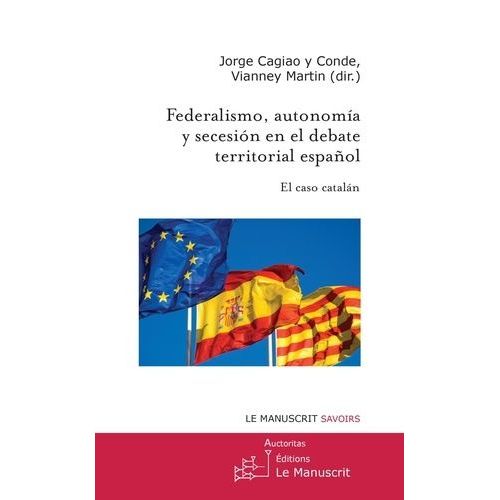 Federalismo, Autonomía Y Soberanía En El Debate Territorial Español - El Caso Catalan