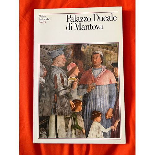 Palazzo Ducale Di Mantova - Giovanni Paccagnini - Electa 1986