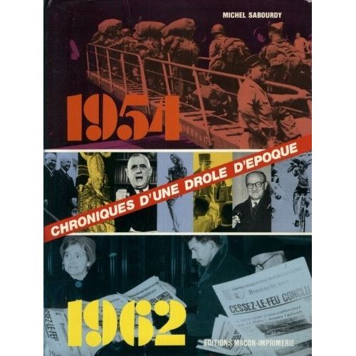 1954-1962 - Chronique D'une Drôle D'époque
