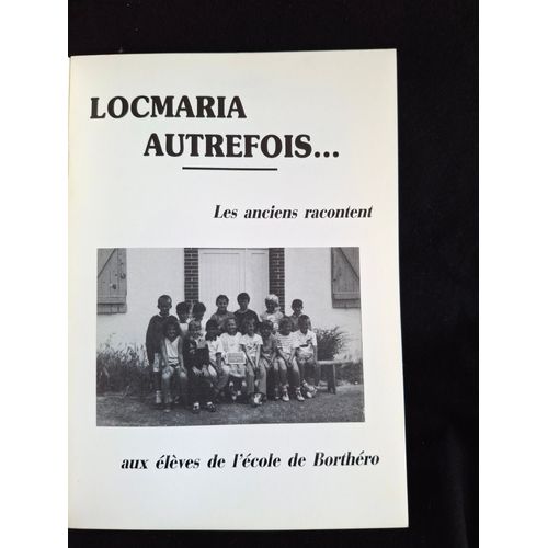 Locmaria Autrefois... - Les Anciens Racontent Aux Élèves De L'École De Borthéro