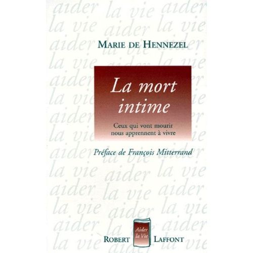 La Mort Intime - Ceux Qui Vont Mourir Nous Apprennent À Vivre