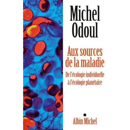 Aux Sources De La Maladie - De L'écologie Indiviuelle À L'écologie Planétaire