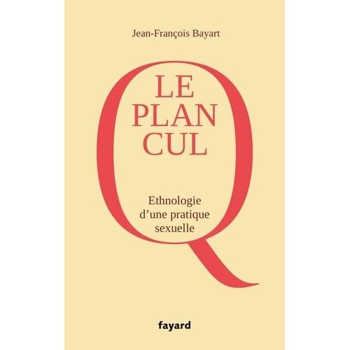 Le Plan Cul - Ethnologie D'une Pratique Sexuelle