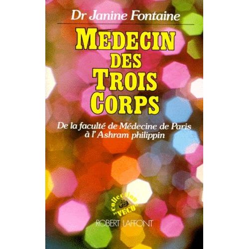 Médecin Des Trois Corps - De La Faculté De Médecine De Paris À L'ashram Philippin