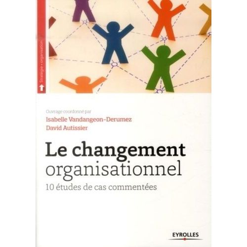 Le Changement Organisationnel - 10 Études De Cas Commentées