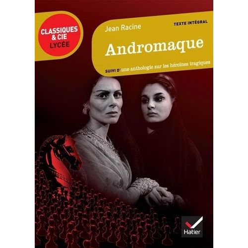 Andromaque - Suivi D'une Anthologie Sur Les Héroïnes Tragiques