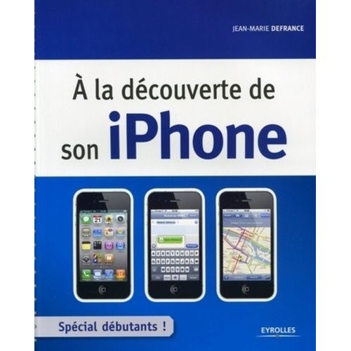A La Découverte De Son Iphone - Spécial Débutant
