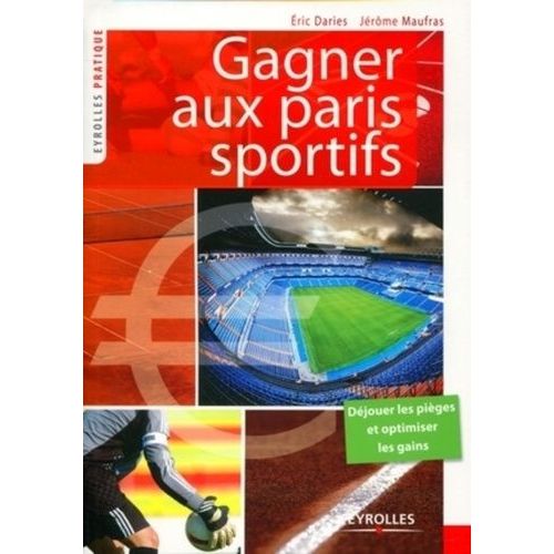 Gagner Aux Paris Sportifs - Déjouer Les Pièges Et Optimiser Les Gains