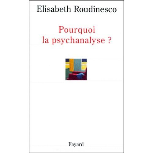 Pourquoi La Psychanalyse ?