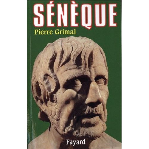 Sénèque - Ou La Conscience De L'empire