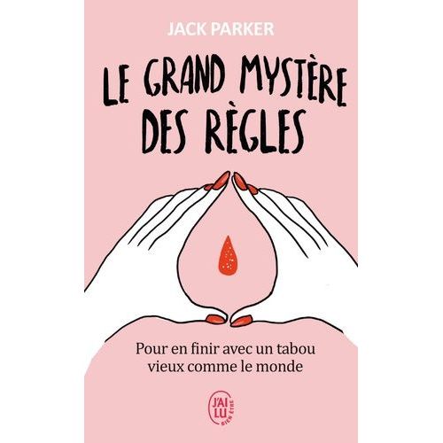 Le Grand Mystère Des Règles - Pour En Finir Avec Un Tabou Vieux Comme Le Monde