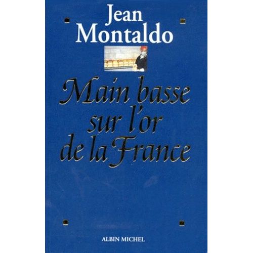 Main Basse Sur L'or De La France - 1993-1998 : Chronique D'un Scandale D'etat Où 12 Milliards De Francs S'envolent Au Pérou