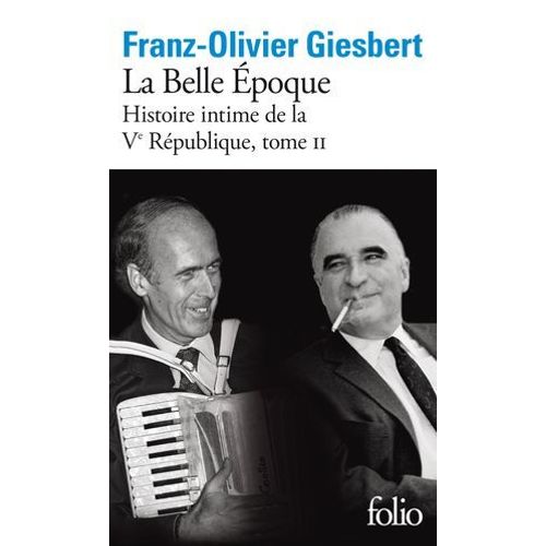 Histoire Intime De La Ve République (Tome 2) - La Belle Époque