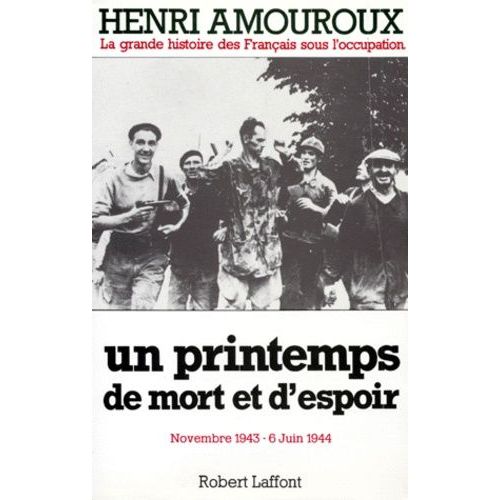 La Grande Histoire Des Français Sous L'occupation - Tome 7, Un Printemps De Mort Et D'espoir Novembre 1943-6 Juin 1944