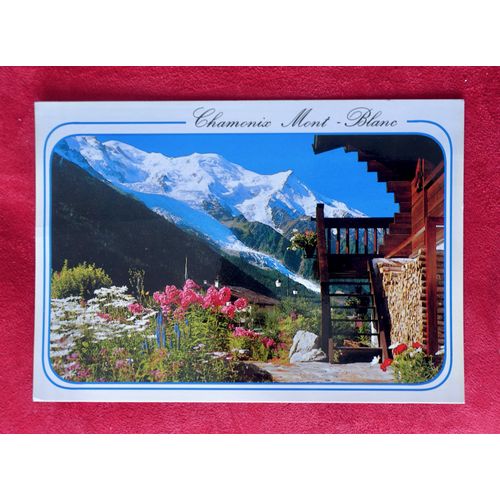 Carte Postale Chamonix-Mont Blanc. Années 90. Chalet, Fleur, Glacier, Mer De Glace, Mont Blanc (4807m). Cp Paysage Montagne. Haute-Savoie. Altitude Chamonix 1037m.