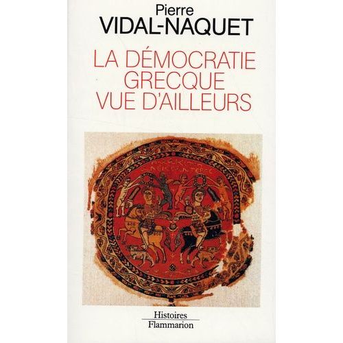 La Démocratie Grecque Vue D'ailleurs - Essais D'historiographie Ancienne Et Moderne