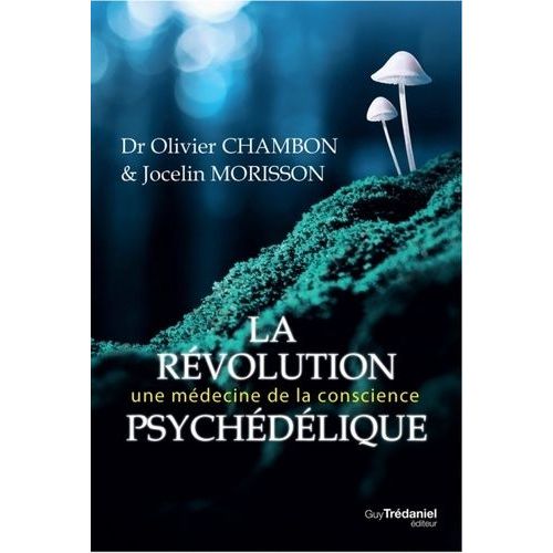 La Révolution Psychédélique - Médecine De Demain