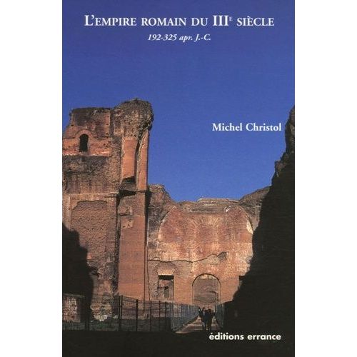 L'empire Romain Du Iiie Siècle - Histoire Politique (De 192, Mort De Commode, À 325, Concile De Nicée)