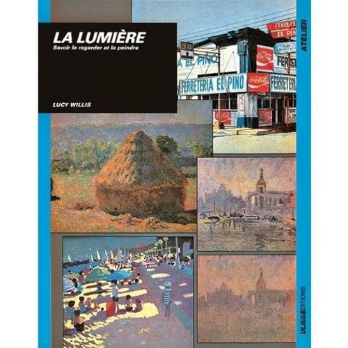 La Lumière - Savoir La Regarder Et La Peindre
