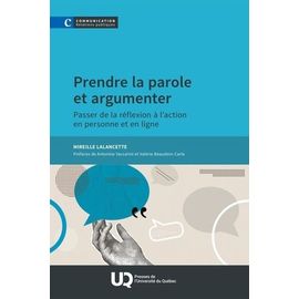 Prendre La Parole Et Argumenter - Passer De La Réflexion À L'action En Personne Et En Ligne
