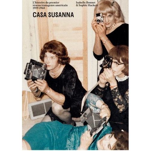 Casa Susanna - L'histoire Du Premier Réseau Transgenre Américain 1959-1968