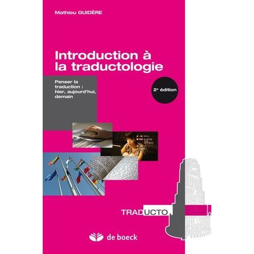 Introduction À La Traductologie - Penser La Traduction : Hier, Aujourd'hui, Demain