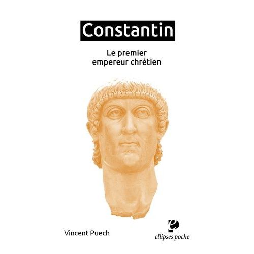 Constantin - Le Premier Empereur Chrétien