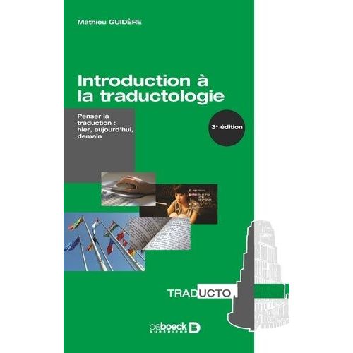 Introduction À La Traductologie - Penser La Traduction : Hier, Aujourd'hui, Demain